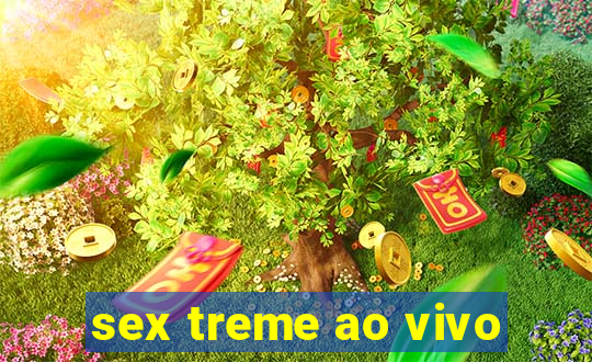 sex treme ao vivo